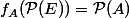 f_A(\mathcal{P}(E))=\mathcal{P}(A)