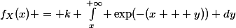 f_X(x) = k \int_{x}^{+\infty} \exp(-(x + y)) dy