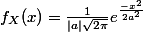 f_X(x)=\frac{1}{|a|\sqrt{2\pi}}e^{\frac{-x^2}{2a^2}}