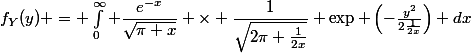 f_Y(y) = \int_0^{\infty} \dfrac{e^{-x}}{\sqrt{\pi x}} \times \dfrac{1}{\sqrt{2\pi \frac{1}{2x}}} \exp \left(-\frac{y^2}{2\frac{1}{2x}}\right) dx