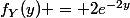 f_Y(y) = 2e^{-2y}