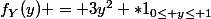 f_Y(y) = 3y^2 *1_{0\leq y\leq 1}