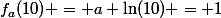 f_a(10) = a \ln(10) = 1