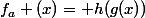 f_a (x)= h(g(x))