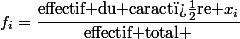 f_i=\dfrac{\text{effectif du caract�re }x_i}{\text{effectif total }}