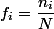 f_i=\dfrac{n_i}{N}