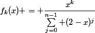 f_k(x) = \dfrac{x^k}{\sum_{j=0}^{n-1} (2-x)^j}