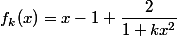 f_k(x)=x-1+\dfrac{2}{1+kx^2}