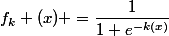 f_k (x) =\dfrac{1}{1+e^{-k(x)}}