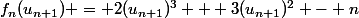 f_n(u_{n+1}) = 2(u_{n+1})^{3} + 3(u_{n+1})^{2} - n