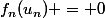 f_n(u_n) = 0