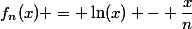 f_n(x) = \ln(x) - \dfrac{x}{n}