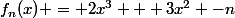 f_n(x) = 2x^3 + 3x^2 -n