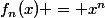 f_n(x) = x^n