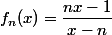 f_n(x)=\dfrac{nx-1}{x-n}