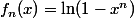 f_n(x)=\ln(1-x^n)