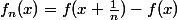 f_n(x)=f(x+\frac{1}{n})-f(x)