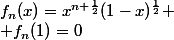 f_n(x)=x^{n+\frac12}(1-x)^{\frac12} \\ f_n(1)=0