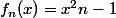 f_n(x)=x^2n-1