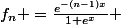 f_n =\frac{e^{-(n-1)x}}{1+e^x} \,