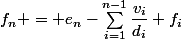 f_n = e_n-\sum_{i=1}^{n-1}\dfrac{v_i}{d_i} f_i