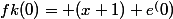 fk(0)= (x+1) e^(0)