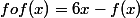 fof(x)=6x-f(x)