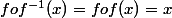 fof^{-1}(x)=fof(x)=x