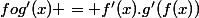 fog'(x) = f'(x).g'(f(x))