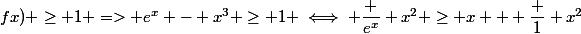 fx) \ge 1 => e^x - x^3 \ge 1 \iff \dfrac {e^x} {x^2} \ge x + \dfrac 1 {x^2}