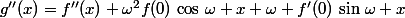 g''(x)=f''(x)+\omega^2f(0)\,\cos\,\omega x+\omega f'(0)\,\sin\,\omega x