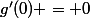 g'(0) = 0