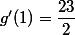 g'(1)=\dfrac{23}{2}