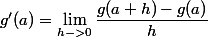 g'(a)=\lim_{h->0}\dfrac{g(a+h)-g(a)}{h}