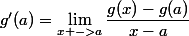 g'(a)=\lim_{x ->a}\dfrac{g(x)-g(a)}{x-a}