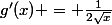 g'(x) = \frac{1}{2\sqrt{x}}
