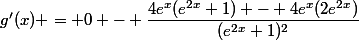 g'(x) = 0 - \dfrac{4e^x(e^{2x}+1) - 4e^x(2e^{2x})}{(e^{2x}+1)^2}