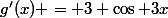 g'(x) = 3 \cos 3x