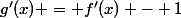 g'(x) = f'(x) - 1