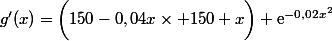 g'(x)=\bigg(150-0,04x\times 150 x\bigg) \text{e}^{-0,02x^2}