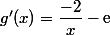 g'(x)=\dfrac{-2}{x}-\text{e}