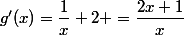 g'(x)=\dfrac{1}{x}+2 =\dfrac{2x+1}{x}