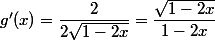 g'(x)=\dfrac{2}{2\sqrt{1-2x}}=\dfrac{\sqrt{1-2x}}{1-2x}