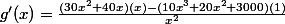 g'(x)=\frac{(30x^2+40x)(x)-(10x^3+20x^2+3000)(1)}{x^2}