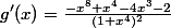 g'(x)=\frac{-x^8+x^4-4x^3-2}{(1+x^4)^2}