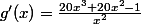 g'(x)=\frac{20x^3+20x^2-1}{x^2}