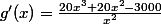 g'(x)=\frac{20x^3+20x^2-3000}{x^2}