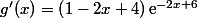 g'(x)=\left(1-2x+4\right)\text{e}^{-2x+6}