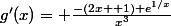 g'(x)= \frac{-(2x+ 1) e^{1/x}}{x^3}