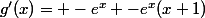 g'(x)= -e^{x} -e^{x}(x+1)